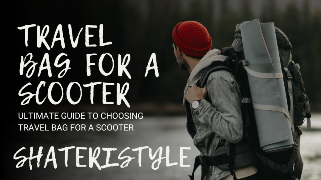 Ultimate Guide to Choosing travel bag for a scooter