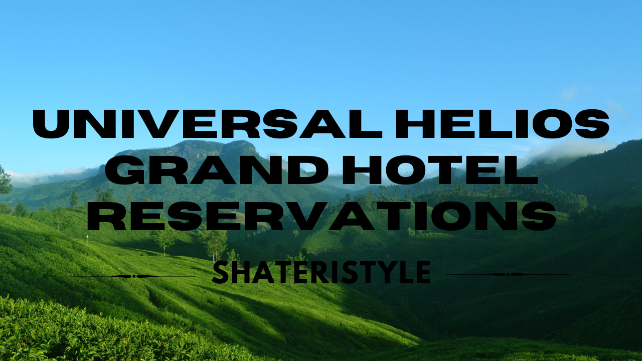 universal helios grand hotel reservations