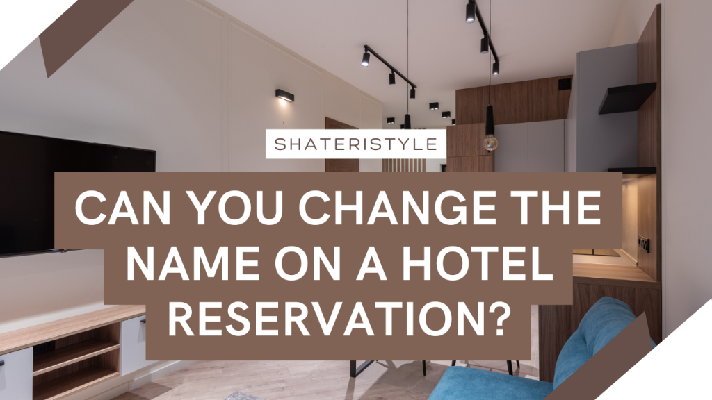 can you change the name on a hotel reservation?