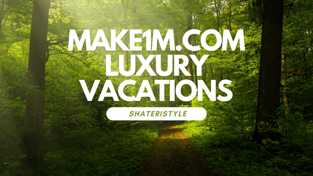 make1m.com luxury vacations